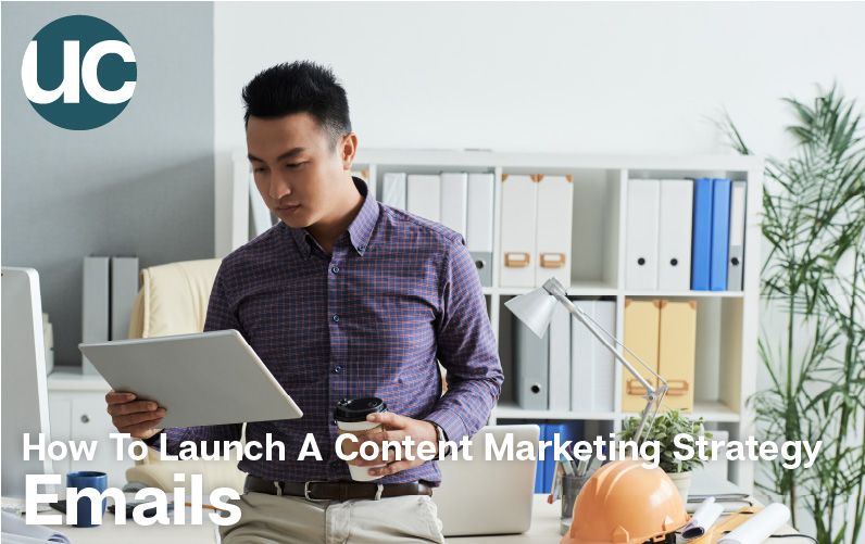 How To Launch A Content Marketing Strategy – Email Marketing