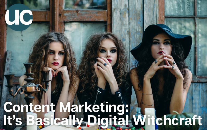 Content Marketing: It’s Basically Digital Witchcraft