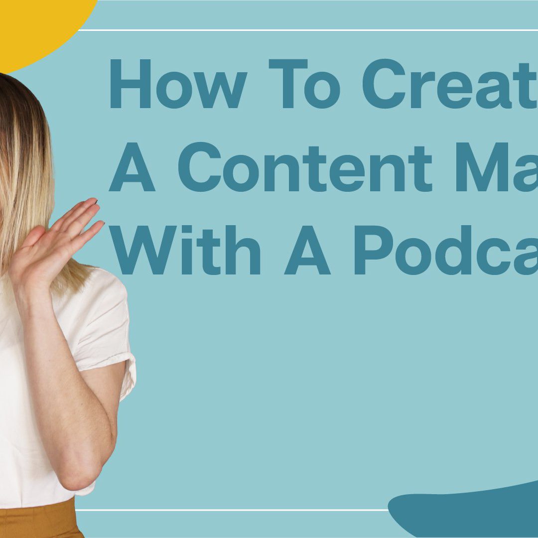 How To Create A Content Map With A Podcast
