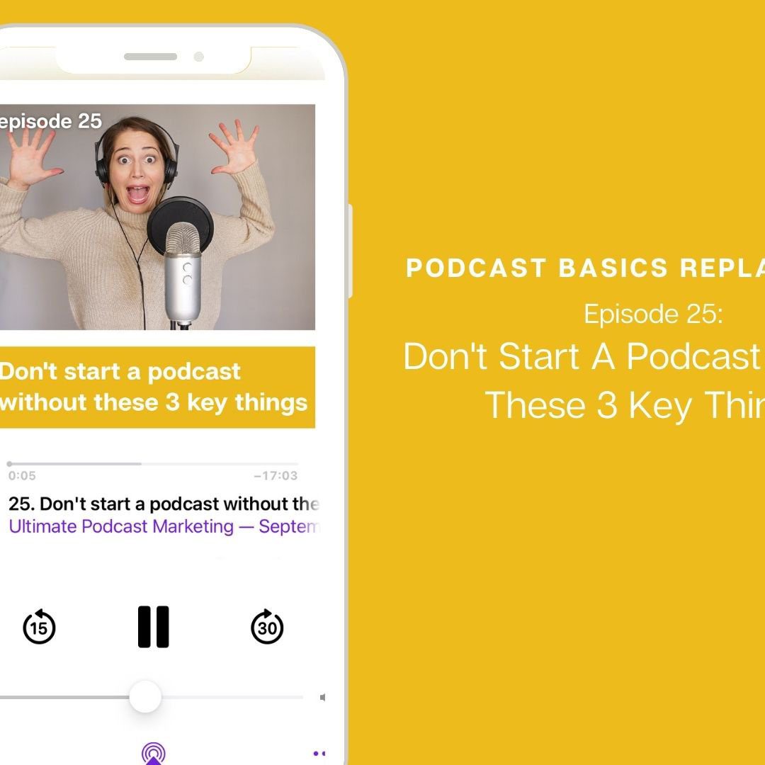 Replay: Don’t start a podcast without these 3 key things