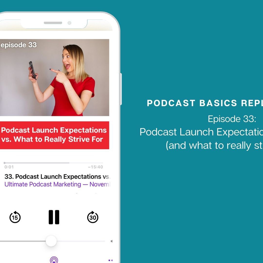 Replay: Podcast Launch Expectations vs. Realities (and what to really strive for)