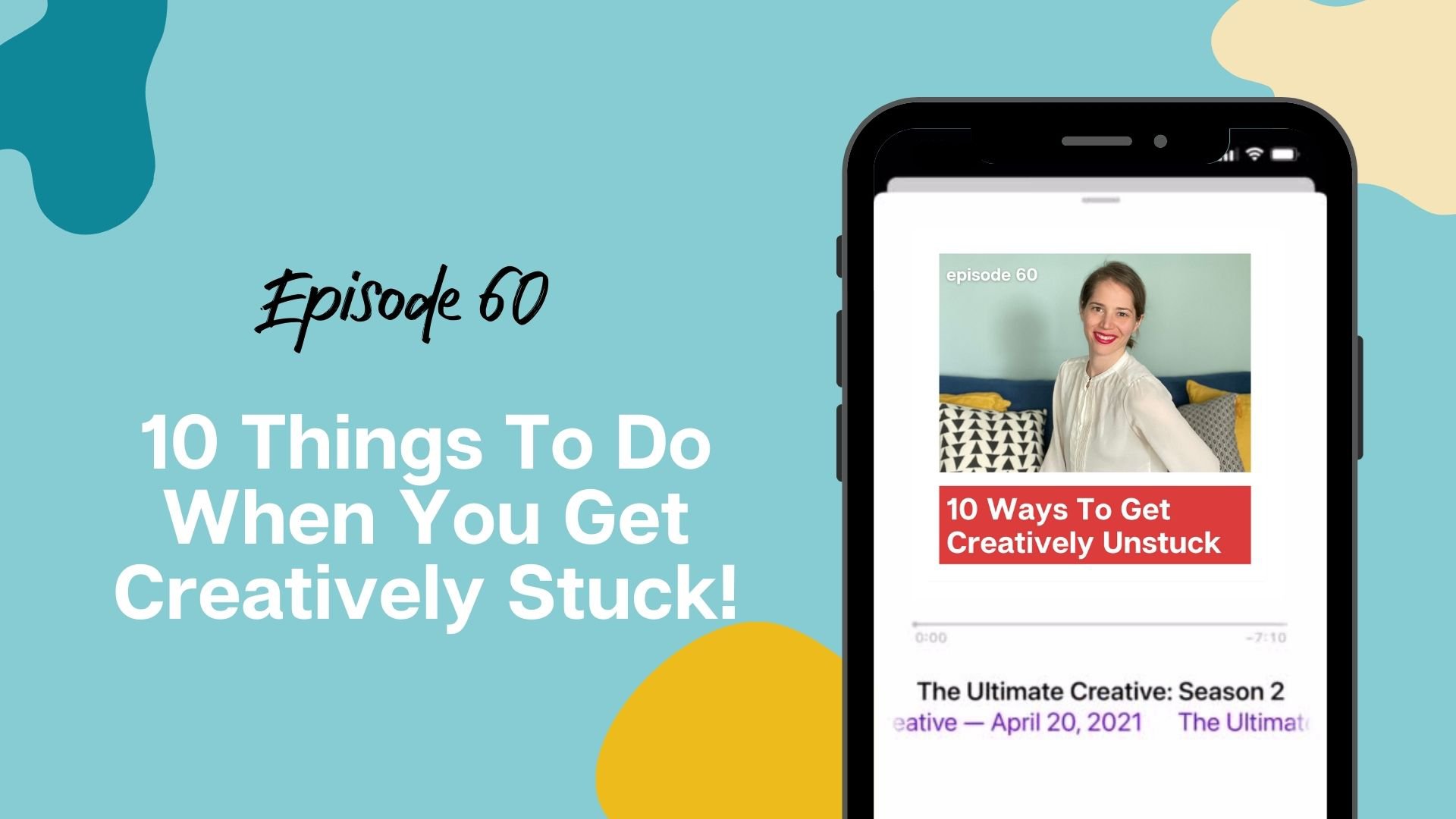 10 Things To Do When You Get Creatively Stuck Featured Image - text on decorative background, mockup of iphone with apple podcasts app playing the episode