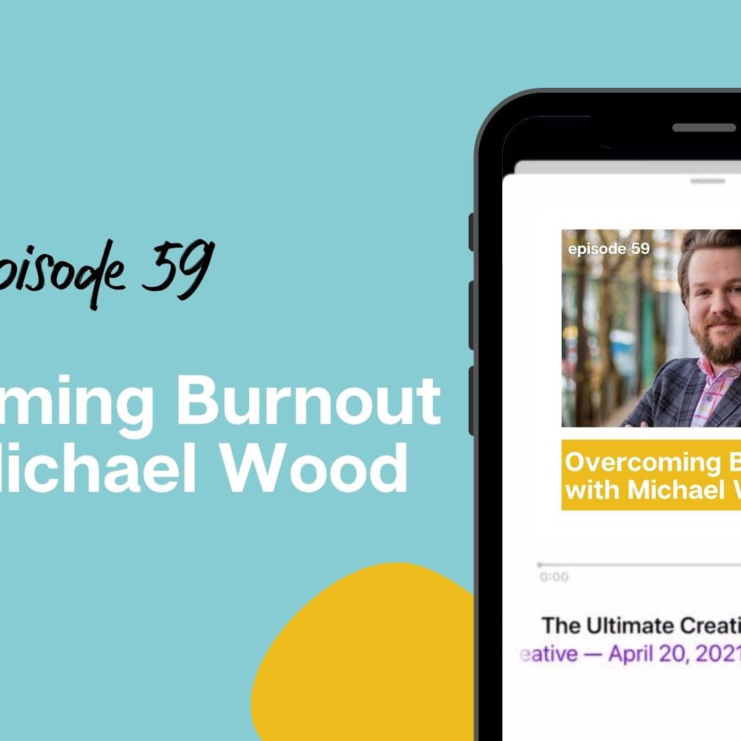 Overcoming Burnout – With Michael Wood